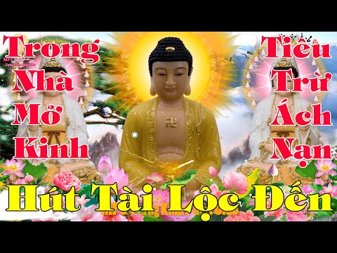 Mở Nghe Thầy Tụng Kinh Trong Nhà Thành Tâm Hướng Phật Tiêu Trừ Ách Nạn Tài Lộc Đến Ùn Ùn Cả Tháng
