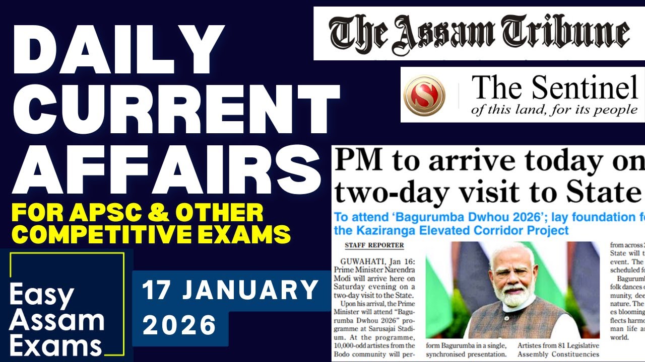 Daily Current Affairs- 17 January 2026 | EASY ASSAM EXAMS | APSC | ADRE | ASSAM POLICE