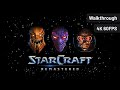StarCraft Remastered Full walkthrough No commentary  StarCraft Remastered Full walkthrough No commentary