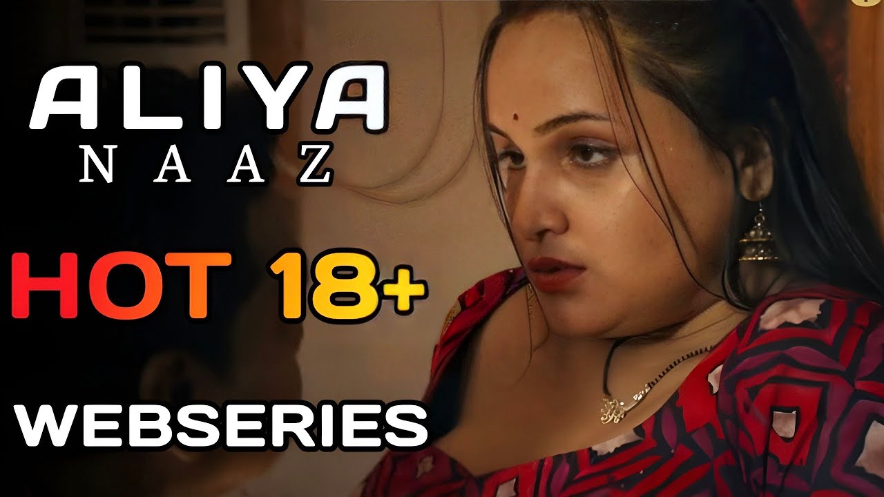 Aliya Naaz Hot Webseries List 🔥 Bold Webseries Youtube 