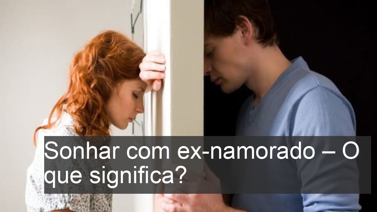 Sonhar com ex-namorado - O que significa? - YouTube