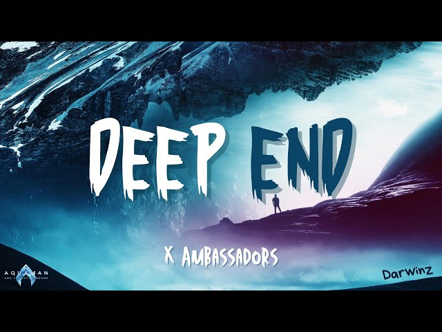 X Ambassadors | Deep End - From (Aquaman and the Lost Kingdom) [Lyrics Video] class=