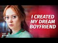 I created my dream boyfriend  lovebuster
