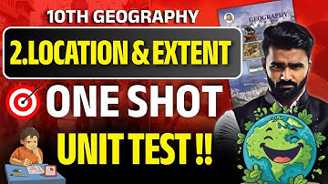 10th STD GEOGRAPHY | 2.LOCATION & EXTENT | ONESHOT | UNITTEST | PRADEEP GIRI SIR
