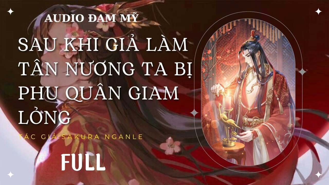 SAU KHI GIẢ LÀM TÂN NƯƠNG TA BỊ PHU QUÂN GIAM LỎNG | FULL | Cổ đại