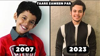 Taare Zameen Par ( 2007 - 2023 ) cast : Then And Now | How They Transformed [ 16 Years Later ]