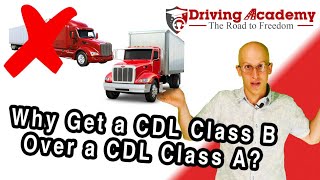 Why Get a CDL Class B over a CDL Class A? - Driving Academy