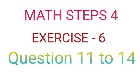math steps 4(bharti bhavan) exercise 6 question 11 to 14 solution