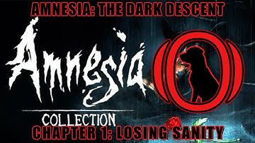 Amnesia: The Dark Descent Gameplay Playthrough | Chapter 1: Losing My Sanity