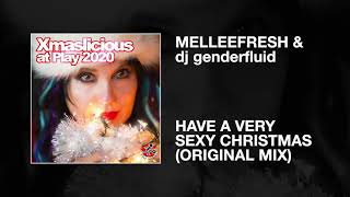 Melleefresh &amp; dj genderfluid / Have a Very Sexy Christmas (Original Mix)