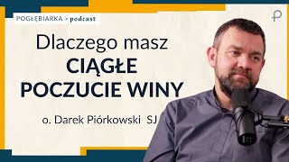 Pogłębiarka #PODCAST [#56] Dlaczego masz ciągłe POCZUCIE WINY? - o. Dariusz Piórkowski