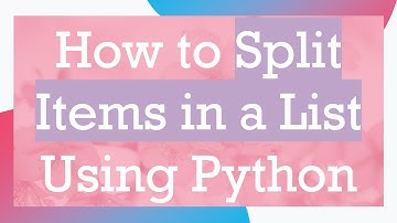 How to Split Items in a List Using Python