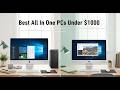 TOP 5 Best Budget All In One Pcs Under $1000 2026 | Cheap All One PCs Under $1000 For Home &amp; Office