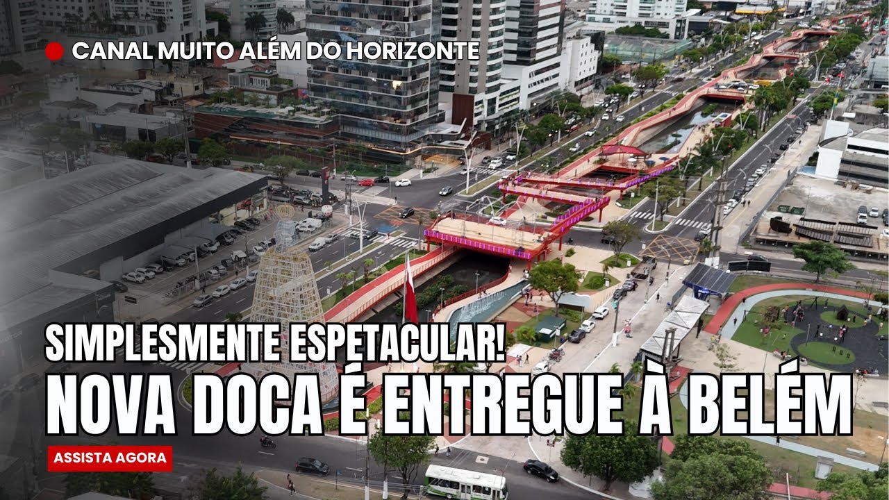 Nova Doca é entregue à Belém — o novo cartão-postal da Amazônia!