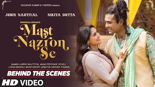 Mast Nazron Se (Behind The Scenes) Rochak K, Jubin Nautiyal, Nikita D | Manoj M, Ashish P, Bhushan K