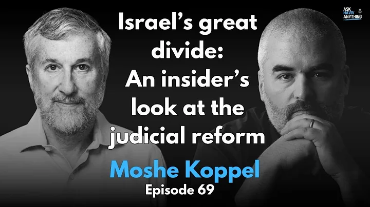 Episode 69: Israel's great divide - An insider's look at the judicial reform, with Moshe Koppel