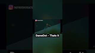 #Damedot thats It Reaction. - Rate This Song 1🚮- 10 🔥