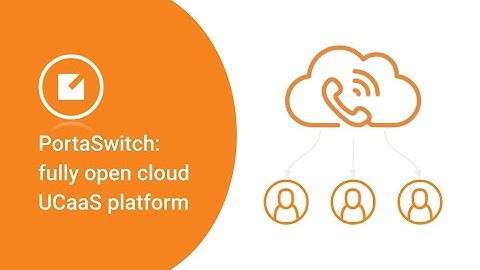 PortaSwitch: fully open cloud UCaaS platform