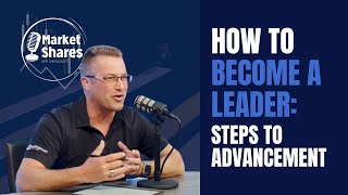 How to Become a Leader: Steps to Advancement