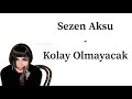 Sezen Aksu - Kolay Olmayacak ( lyrics , English lyrics , sözleri)   seferin kızı bölüm.36 şarkısı