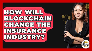 How Will Blockchain Change The Insurance Industry? - CryptoBasics360.com