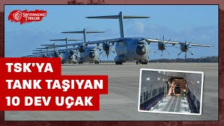 ​TSK'ya 10 dev uçak: Tank ve helikopter taşıyabiliyor