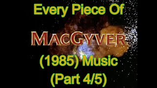 Every Piece Of MacGyver (1985) Music (Part 4/5)