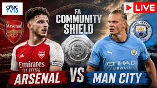 🔴LIVE: Arsenal vs Man City | FA Community Shield 2026 | Saka vs Haaland | Manchester City | N18G