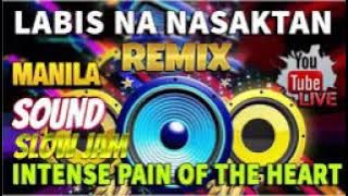 Labis na Nasaktan Slowjam Nonstop Chill Lovesong Remix| Best love song 2021