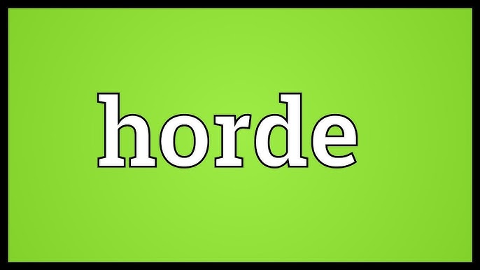 HORDE - Meaning and Pronunciation 