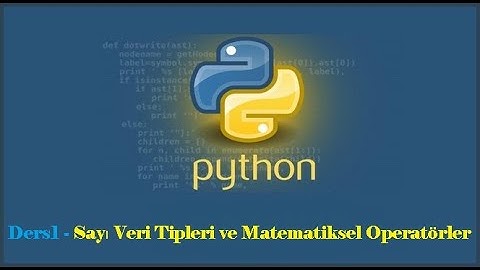 Python #1 - Sayı Veri Tipleri ve Matematiksel Operatörler