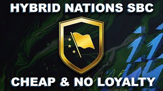 FIFA 22 HYBRID NATIONS SBC CHEAPEST SOLUTION & NO LOYALTY | FIFA 22 ULTIMATE TEAM