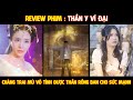 Review phim l thn y v i l chng trai m v tnh c thn rng ban cho sc mnh