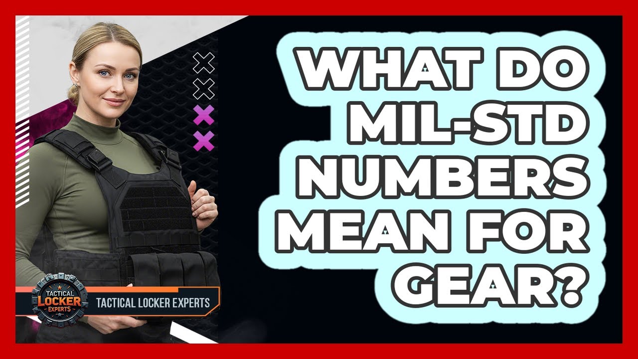 What Do MIL-STD Numbers Mean For Gear?
