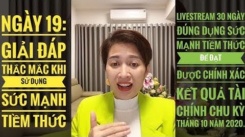 ngày 19: Giải đáp thắc mắc khi ứng dụng sức mạnh tiềm thức