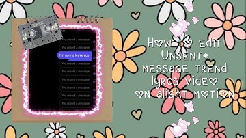 How to edit unsent messages lyrics video on alight motion || amxranthine