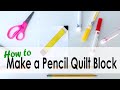 How to Make a Pencil Quilt Block