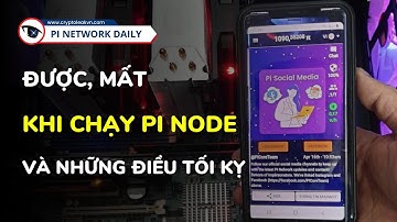 Được, Mất Khi Chạy Pi Node Và Những Điều Tối Kỵ