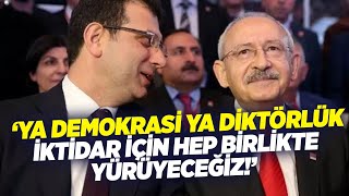 Ya Demokrasi Ya Diktatörlük İktidar İçin Hep Birlikte Yürüyeceğiz İmamoğlu - Kılıçdaroğlu Krt