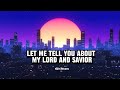 Sam Rivera Feat. Limoblaze - Lord & Savior ... Let me tell you about my Lord and savior