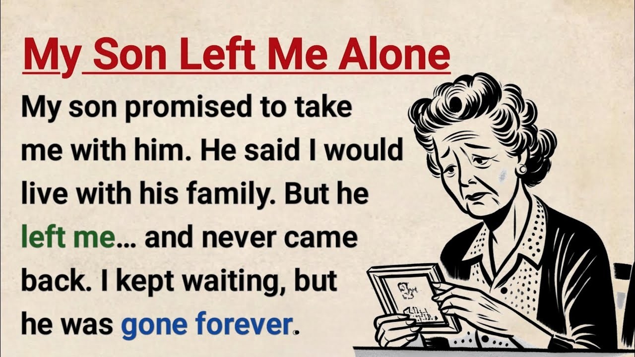 Learn English Through Storytelling My Son Left Me Alone Emotional Short Story for Listening Practice