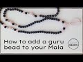 Adding a Guru bead to your Mala