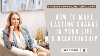 How to Make Lasting Change in Your Life & Relationship