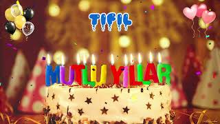 TIFIL iyi ki doğdun – Mutlu Yıllar Tıfıl