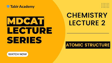 MDCAT Chemistry Lecture | Lecture 2 - Atomic Structure