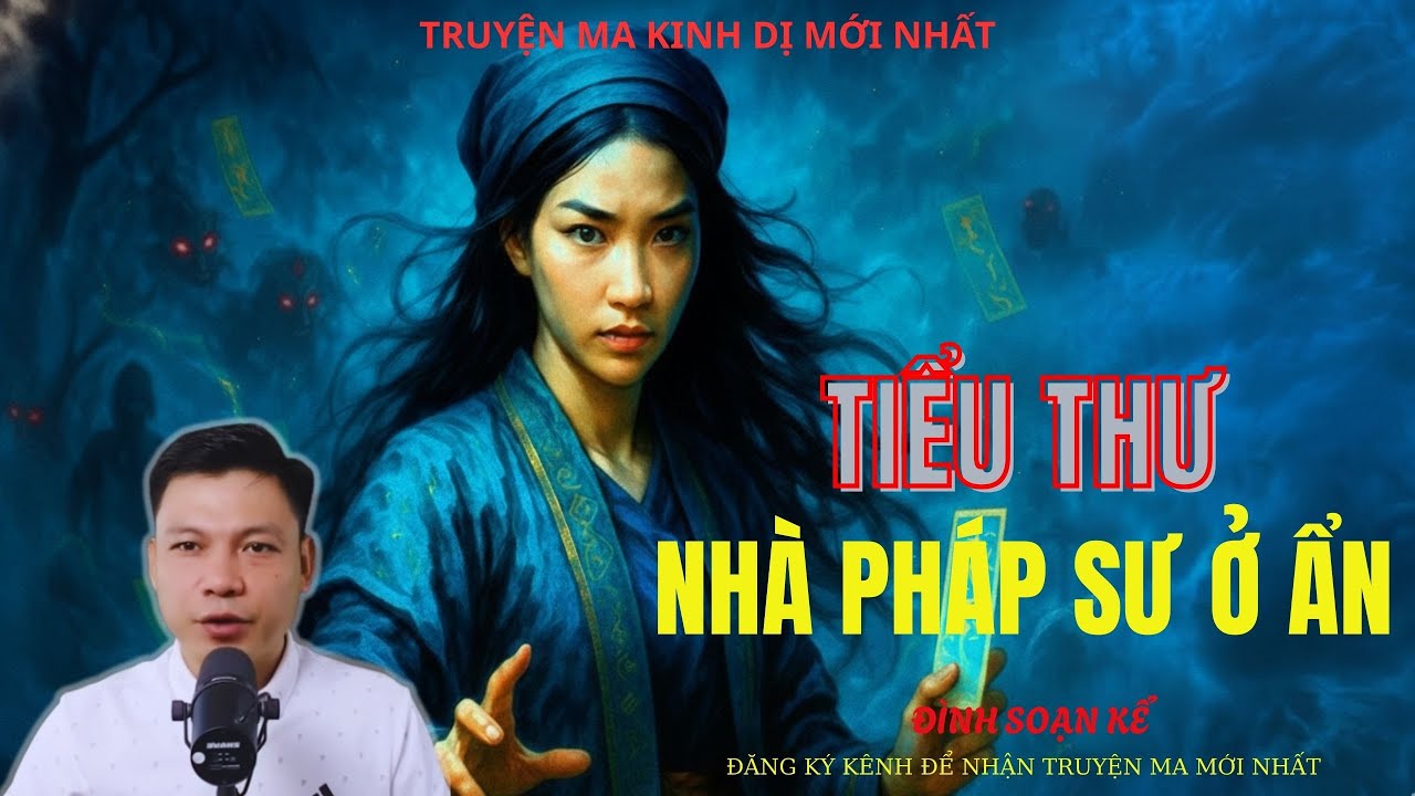 TRUYỆN MA ĐÌNH SOẠN : TIỂU THƯ NHÀ PHÁP SƯ Ở ẨN | MC: ĐÌNH SOẠN MỚI NHẤT