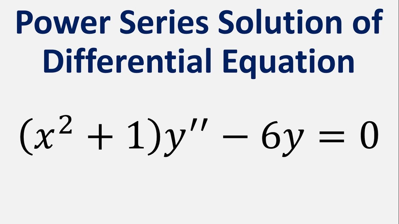 Power Series Solution Of Differential Equation X 2 1 Y 6y 0 Youtube