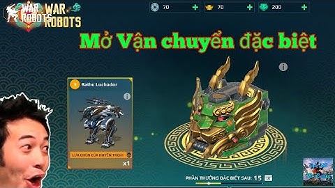 War Robots Việt Nam 🇻🇳 - Mở hòm Vận chuyển đặc biệt 7.8