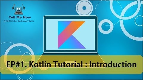 1. Kotlin Tutorial : Introduction | Tell Me How