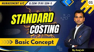 Basic concept with questio | Standard Costing | Part 1 | Management A/C for bcom | By Anuj sir